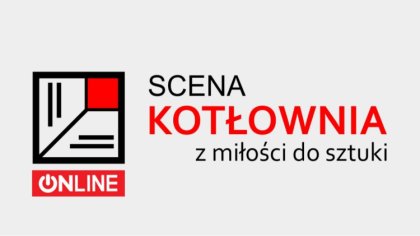 Ostrów Mazowiecka - Teatr Scena Kotłownia na swoim profilu Facebookowym ogłosił 