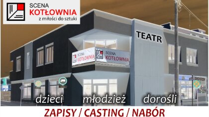 Ostrów Mazowiecka - Teatr Scena Kotłownia ogłosił nabór do zespołów aktorskich i