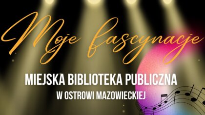 Ostrów Mazowiecka - Miejska Biblioteka Publiczna organizuje konkurs pt. 