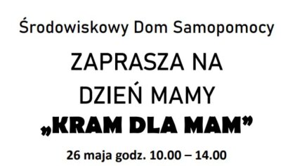 Ostrów Mazowiecka - Środowiskowy Dom Samopomocy zaprasza na Dzień Mamy pn. 