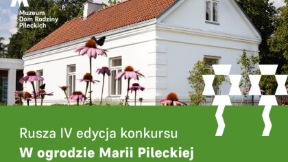 Ostrów Mazowiecka - Wraz z nadejściem wiosny Muzeum Dom Rodziny Pileckich w Ostr
