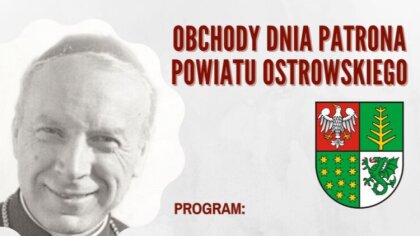 Ostrów Mazowiecka - Uroczystości Dnia Patrona Powiatu Ostrowskiego są wyjątkową 