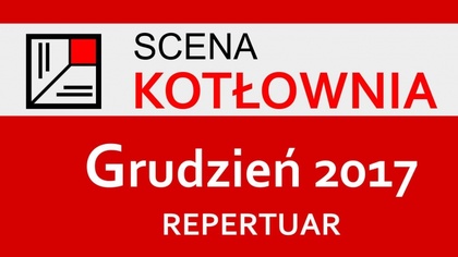 Ostrów Mazowiecka - Scena Kotłownia zaprasza na zapoznanie się repertuarem na gr