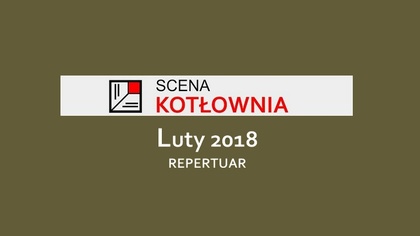 Ostrów Mazowiecka - Scena Kotłownia zachęca do zapoznania się repertuarem na lut