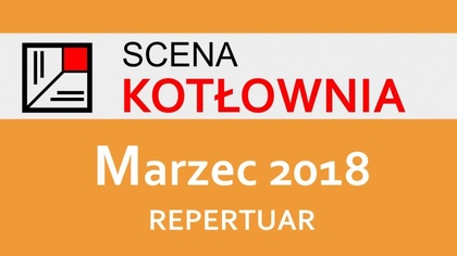 Ostrów Mazowiecka - Scena Kotłownia zachęca do zapoznania się repertuarem na mar