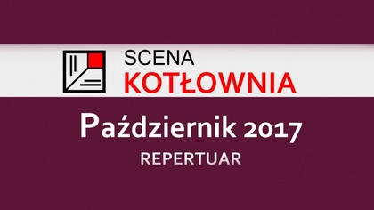 Ostrów Mazowiecka - Scena Kotłownia zaprasza na zapoznanie się repertuarem na pa