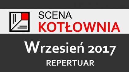 Ostrów Mazowiecka - Scena Kotłownia zaprasza na zapoznanie się z nowym repertuar